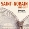 Saint-Gobain 1665-1937 - Une entreprise devant l'histoire