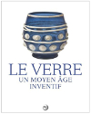 Le verre, un moyen âge inventif