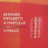 Bernard Piffaretti à Harfleur - Les vitraux de l'église Saint-Martin